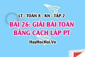 Giải bài toán bằng cách lập phương trình, các bước giải? Toán 8 bài 26 [b26c7kn2]